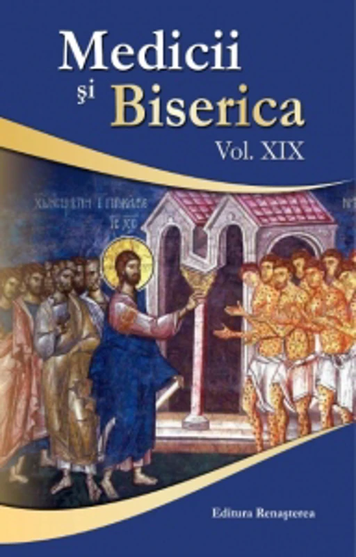 Medicii si Biserica. Volumul XIX. Provocari medicale, teologice, sociale si culturale, intalnite in contextul marilor epidepii