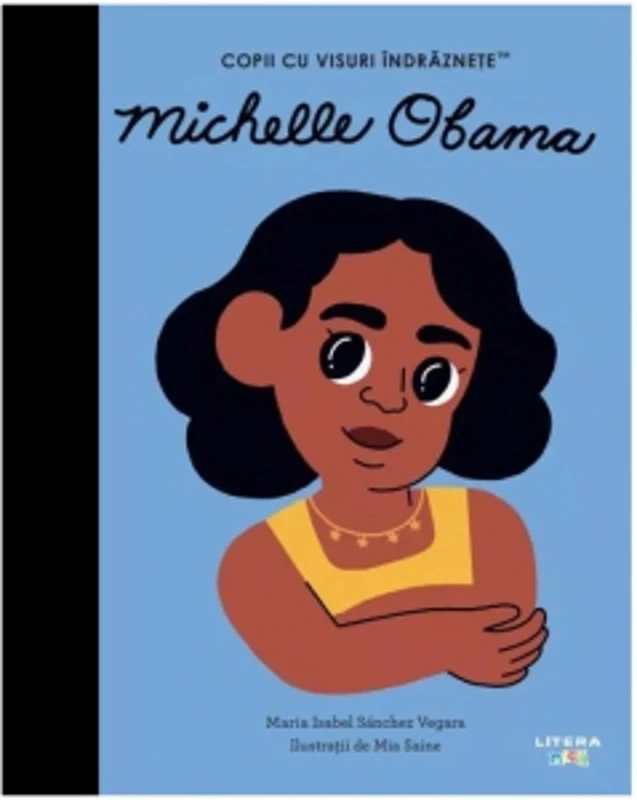 Michelle Obama. Volumul 38. Copii cu visuri indraznete