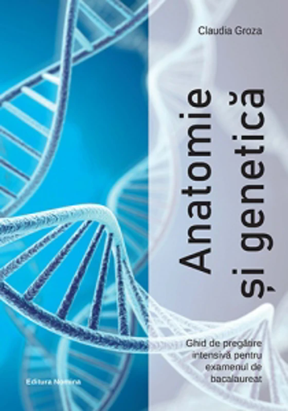 Anatomie si genetica. Ghid de pregatire intensiva pentru examenul de bacalaureat
