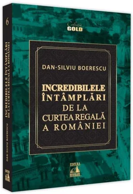 Incredibilele întâmplări de la Curtea Regală a României