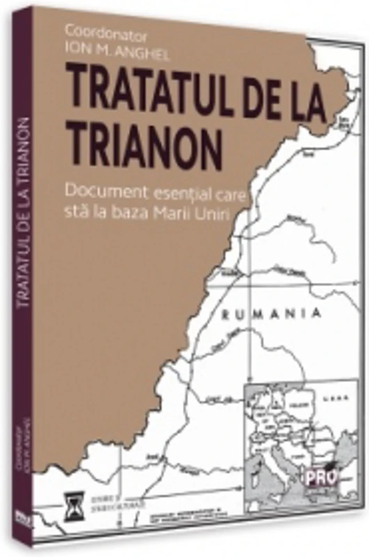 Tratatul de la Trianon. Document esential care sta la baza Marii Uniri
