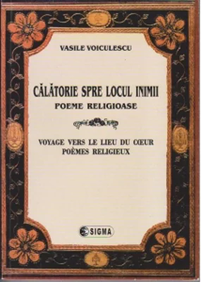 Calatorie spre locul inimii. Poeme religioase (editie bilingva romana-franceza)