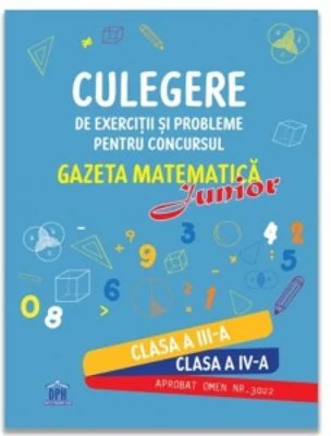 Culegere de exercitii si probleme pentru concursul Gazeta Matematica Junior - Clasa a III-a si clasa a IV-a (editia 2026)