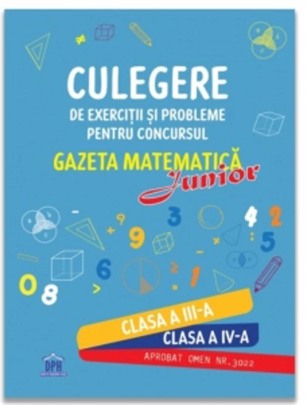 Culegere de exercitii si probleme pentru concursul Gazeta Matematica Junior - Clasa a III-a si clasa a IV-a (editia 2026)