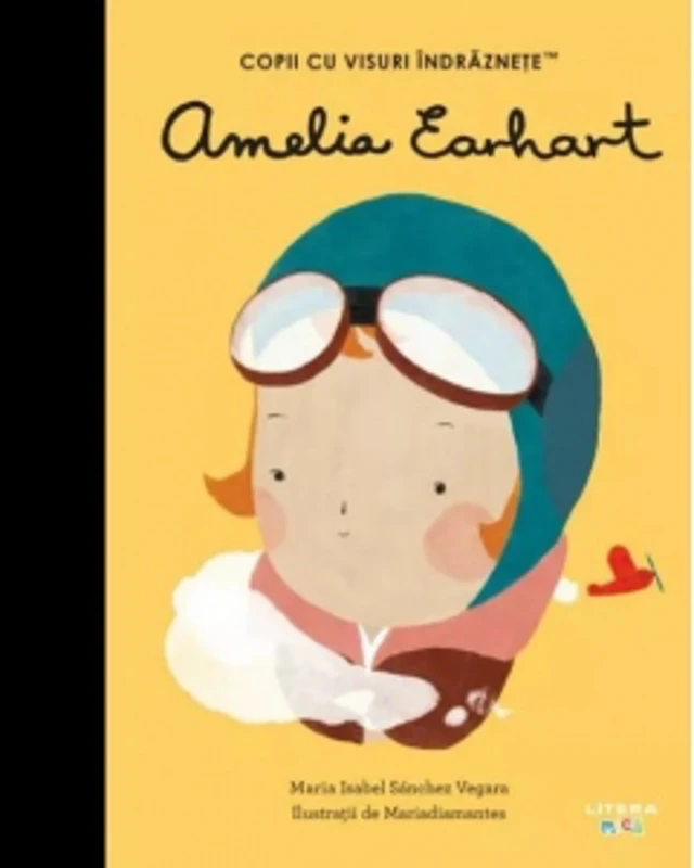 Amelia Earhart. Volumul 31. Copii cu visuri indraznete