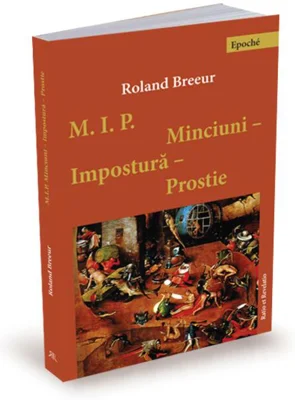 Minciuni, impostură, prostie