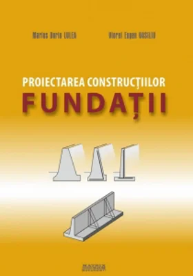 Proiectarea constructiilor. Fundatii. P1- eforturi, tasari, epuismente, sprijiniri