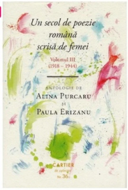 Un secol de poezie romana scrisa de femei. Volumul III (1918-1944)