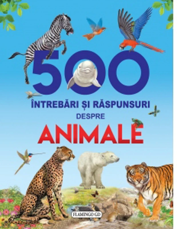 500 Intrebari si raspunsuri despre animale