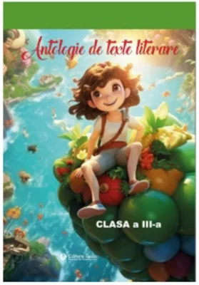 Antologie de texte literare. Clasa a III-a