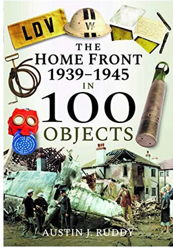 Home Front 1939-1945 in 100 Objects
