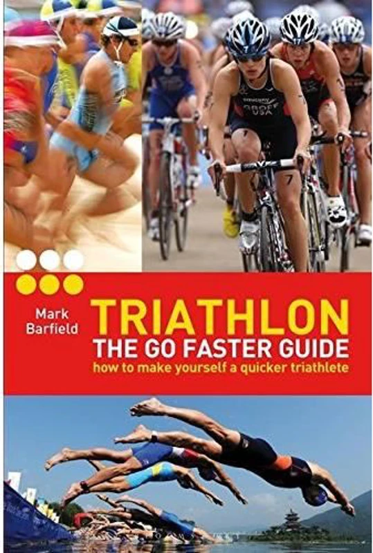 Triathlon - the Go Faster Guide