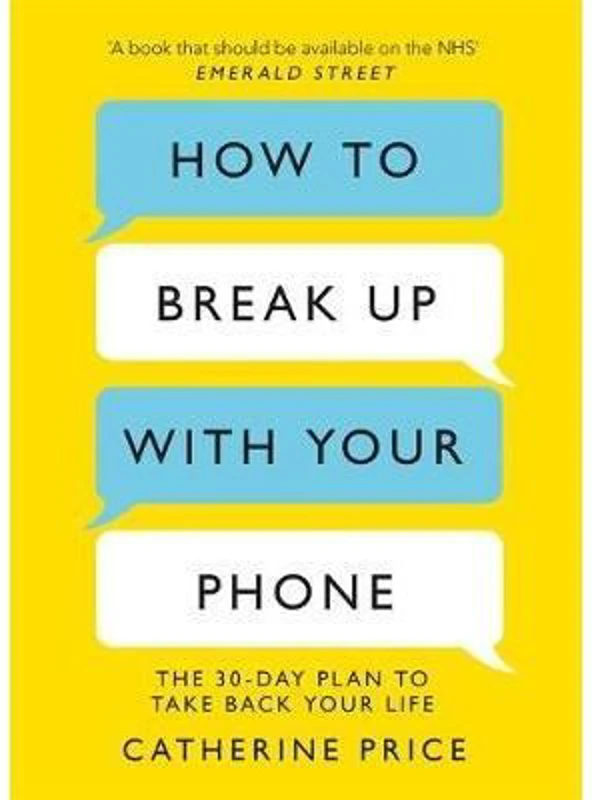 How to Break Up With Your Phone, Catherine Price