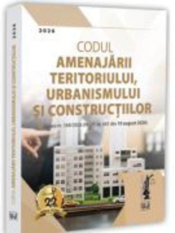 Codul amenajarii teritoriului, urbanismului si constructiilor. August 2026