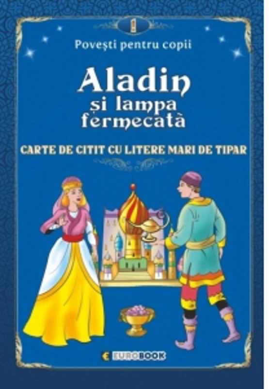 Aladin si lampa fermecata. Carte de citit cu litere mari de tipar (format B5)