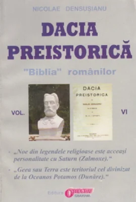 Dacia preistorica. &amp;quot;Biblia&amp;quot; romanilor - Volumul VI
