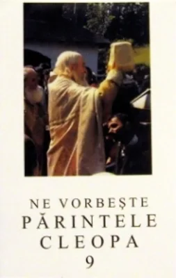 Ne vorbeste parintele Cleopa, volumul 9