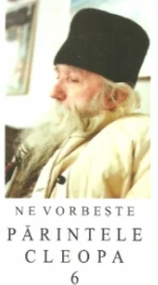 Ne vorbeste parintele Cleopa, volumul 6