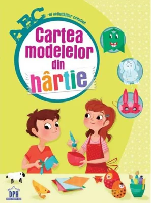 ABC Cartea modelelor din hârtie. ABC-ul activităților creative