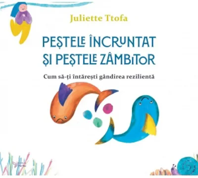 Pestele incruntat si pestele zambitor. Cum sa-ti intaresti gandirea rezilienta