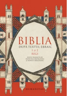 Biblia dupa textul ebraic. 1 si 2. Regi