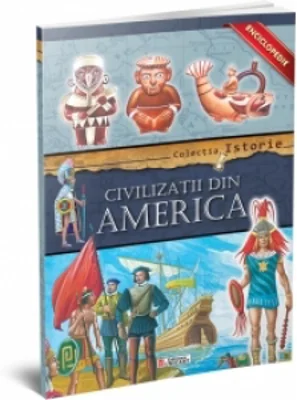 Civilizatii din America - Enciclopedie