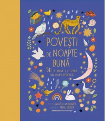 Povesti de noapte buna. 50 de basme si legende din lumea intreaga