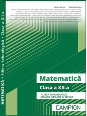 Matematica. Clasa a XII-a. Filiera tehnologica: servicii, resurse si tehnic