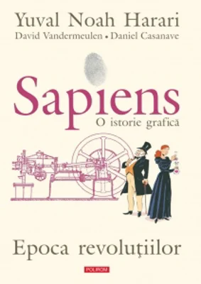Sapiens. O istorie grafica. Volumul IV. Epoca revolutiilor