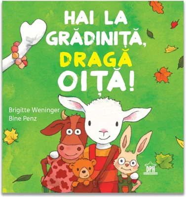 Hai la gradinita, draga oita!