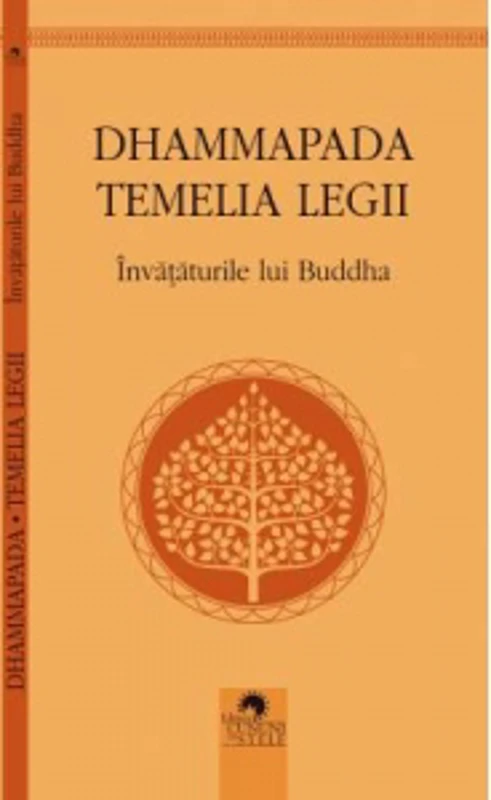 Dhammapada. Temelia legii. Invataturile lui Buddha
