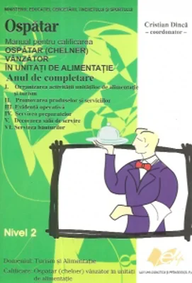 Ospatar. Manual pentru calificarea ospatar (chelner), vanzator in unitati de alimentatie publica, anul de completare