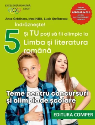 Indrazneste! Si tu poti sa fii olimpic la Limba si literatura romana. Teme pentru concursuri si olimpiade scolare. Clasa a V-a