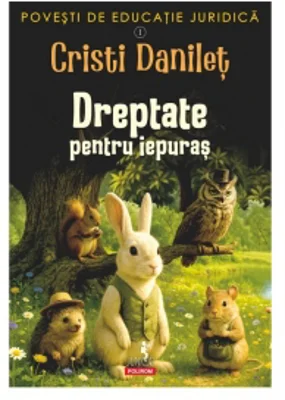 Povesti de educatie juridica. I. Dreptate pentru iepuras
