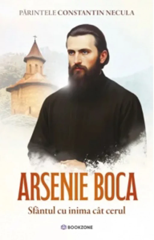 Arsenie Boca. Sfantul cu inima cat cerul