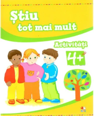 Știu tot mai mult. Activități 4+