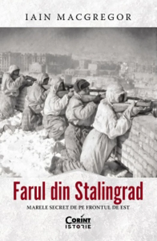 Farul din Stalingrad. Marele secret de pe Frontul de Est