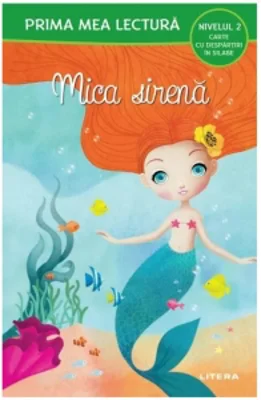 Prima mea lectura. Mica sirena. Carte cu despartiri in silabe (Nivelul 2)