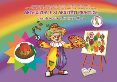 Arte vizuale si abilitati practice - Caiet de lucru pentru clasa a IV-a