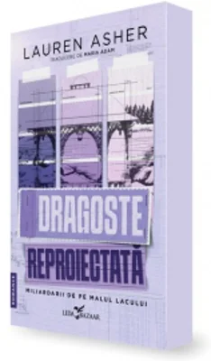 Dragoste reproiectata (primul volum al seriei Miliardarii de pe malul lacului)