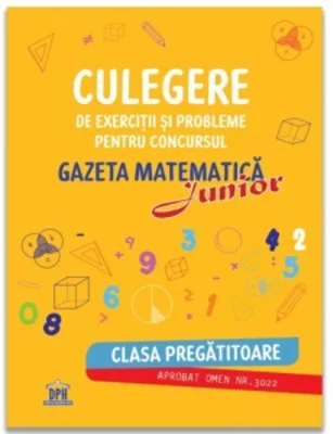 Culegere de exercitii si probleme pentru concursul Gazeta Matematica Junior - Clasa pregatitoare (editia 2026)