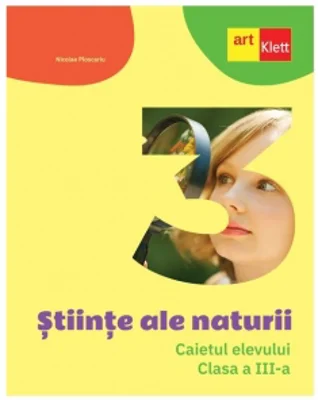 Stiinte ale naturii. Caietul elevului. Clasa a III-a