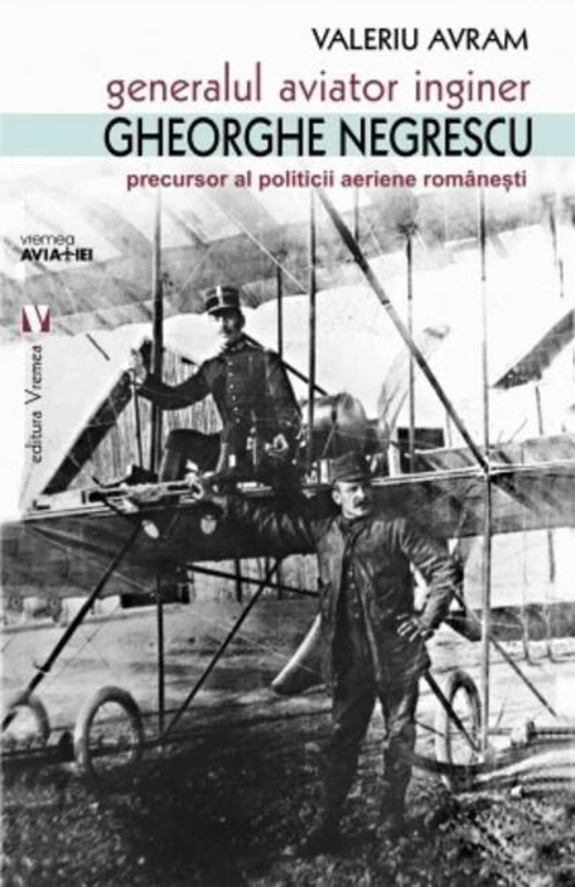 Generalul aviator inginer Gheorghe Negrescu, precursorul politicii aeriene românești