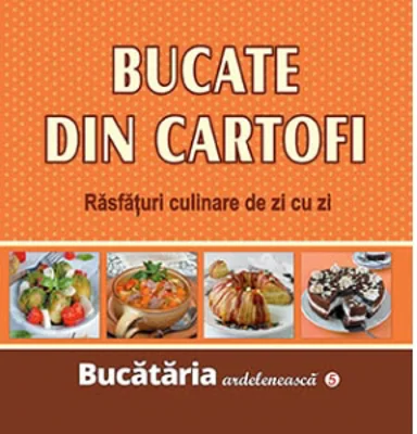 Bucate din cartofi. Rasfaturi culinare de zi cu zi