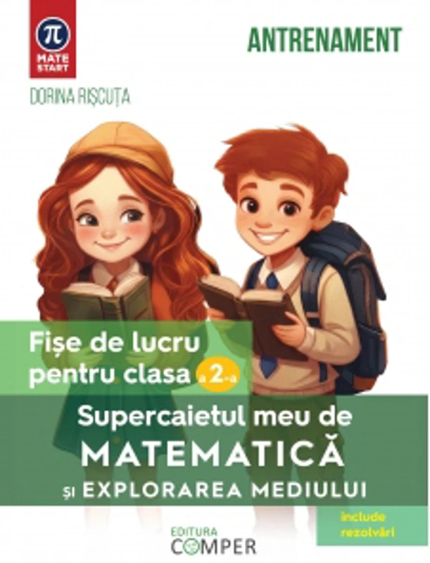 Supercaietul meu de matematica si explorarea mediului. Fise de lucru pentru clasa a II-a. Editia a II-a, revizuita si adaugita