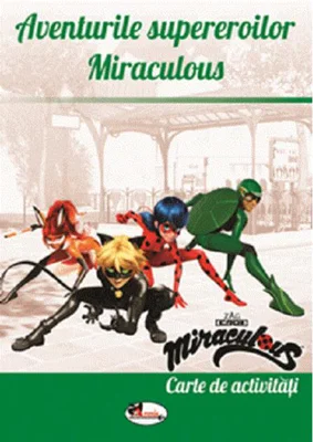 Aventurile supereroilor Miraculous. Carte de activități