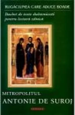 Rugaciunea care aduce roade. Buchet de texte duhovnicesti pentru lectura zilnica