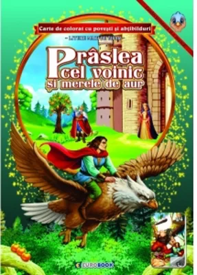 Praslea cel voinic si merele de aur. Carte de colorat cu povesti si abtibilduri cu litere mari de tipar (format A4)