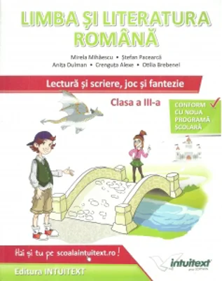 Limba si literatura romana pentru clasa a III-a. Lectura si scriere, joc si fantezie