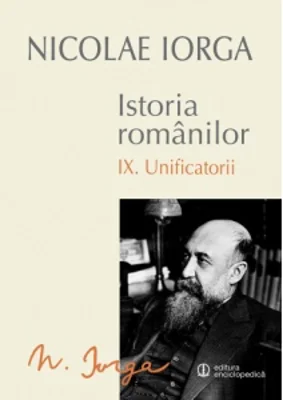 Istoria romanilor. Volumul IX: Unificatorii